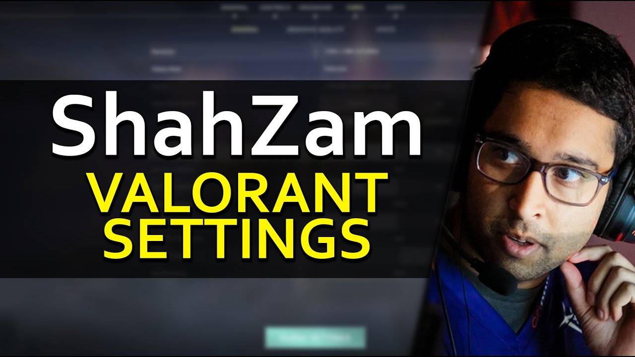 ShahZam's Valorant Settings Valorant Settings shahZam