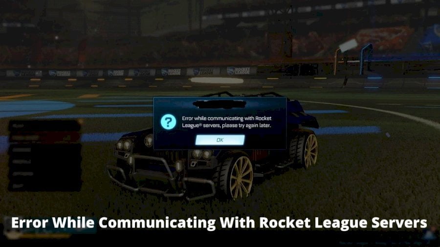 Error While Communicating with Rocket League Servers