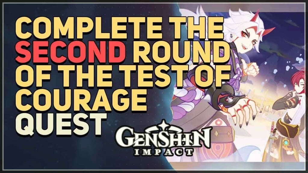 Complete The Second Round of The Test of Courage Genshin Impect