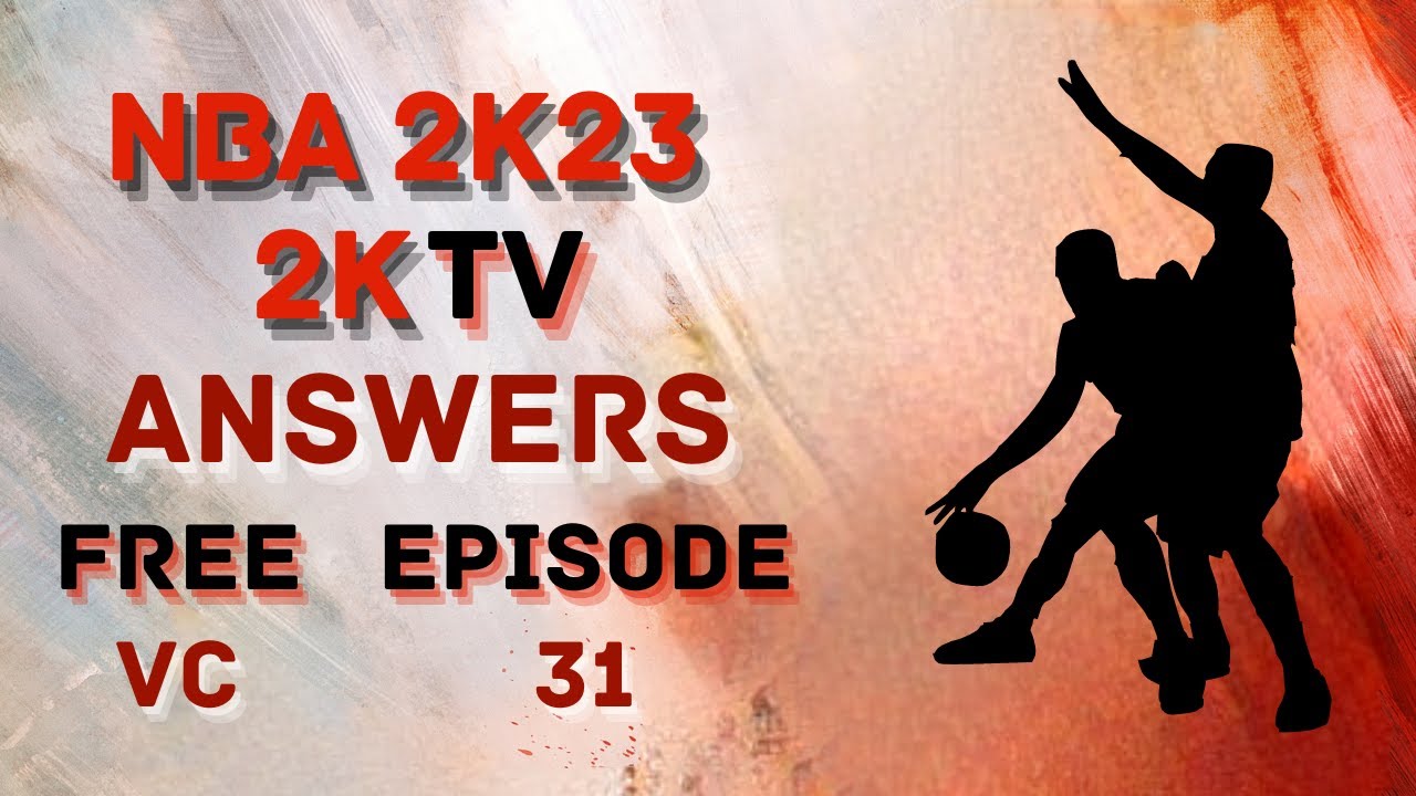 NBA 2k23 2ktv Answers Episode 31