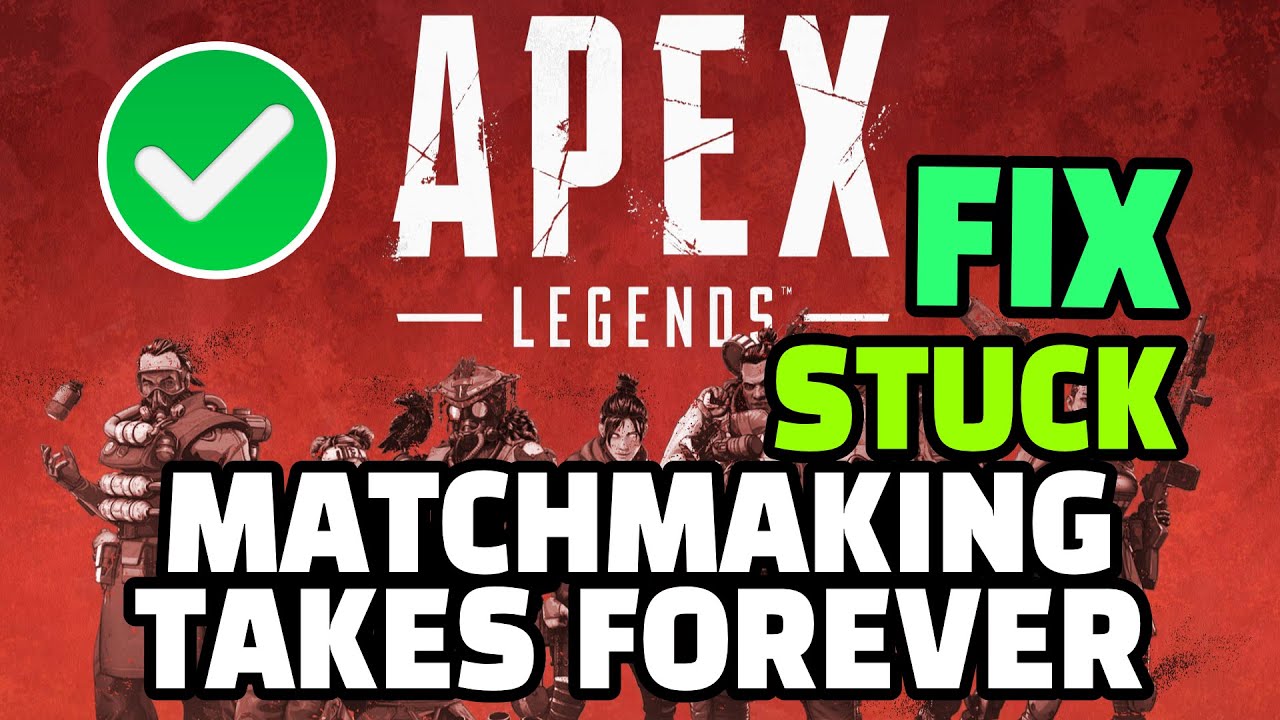 Apex Legends Matchmaking Taking Forever-How to FIX