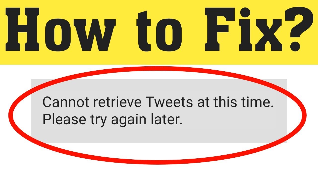 Cannot Retrieve Tweets at This Time Please try again Later Meaning Twitter Error