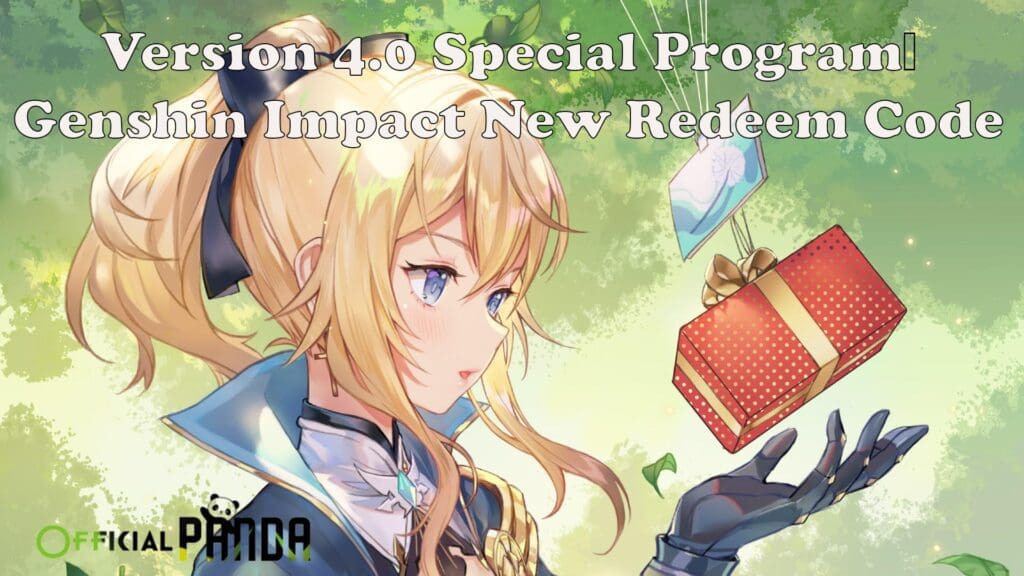 Version 4.0 Special Program｜Genshin Impact New Redeem Code