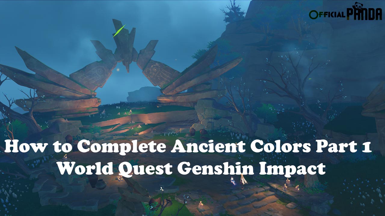 How to Complete Ancient Colors Part 1 World Quest Genshin Impact