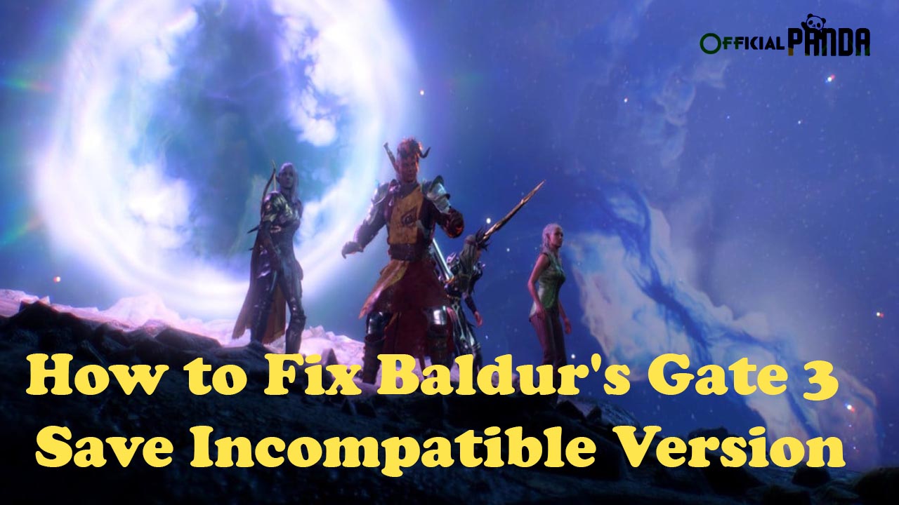 How to Fix Baldur's Gate 3 Save Incompatible Version