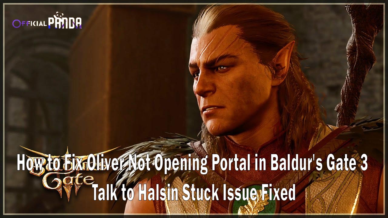 How to Fix Oliver Not Opening Portal in Baldur's Gate 3 | Talk to Halsin Stuck Issue Fixed 