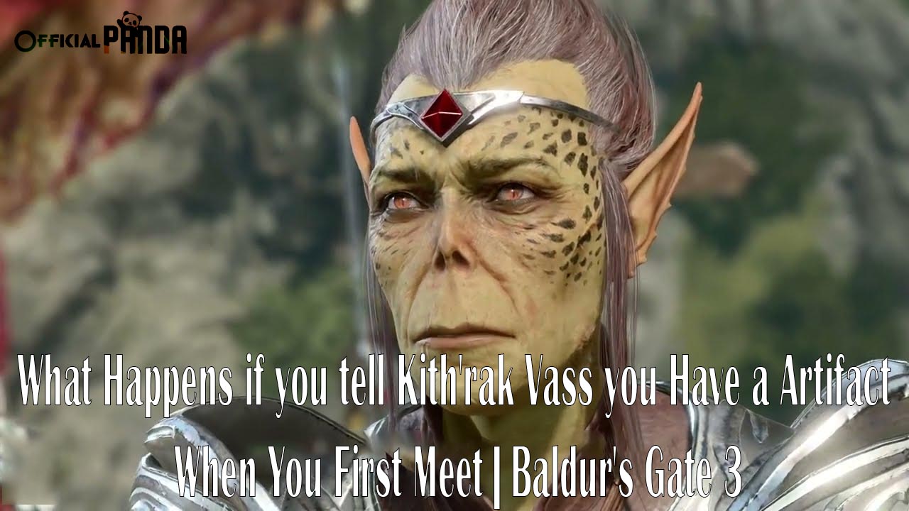 What Happens if you tell Kith'rak Vass you Have a Artifact When You First Meet | Baldur's Gate 3