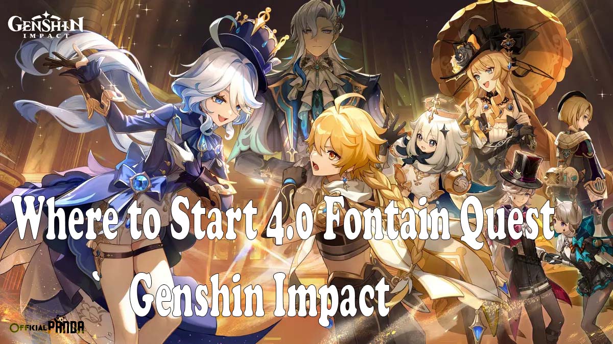 Where to Start 4.0 Fontain Quest Genshin Impact