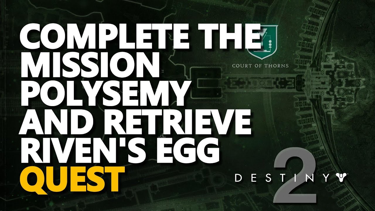 Complete the mission Polysemy and retrieve Riven's Egg Destiny 2