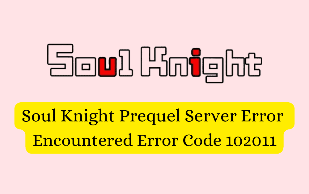 How To Fix Soul Knight Prequel Server Error Encountered Error Code 102011