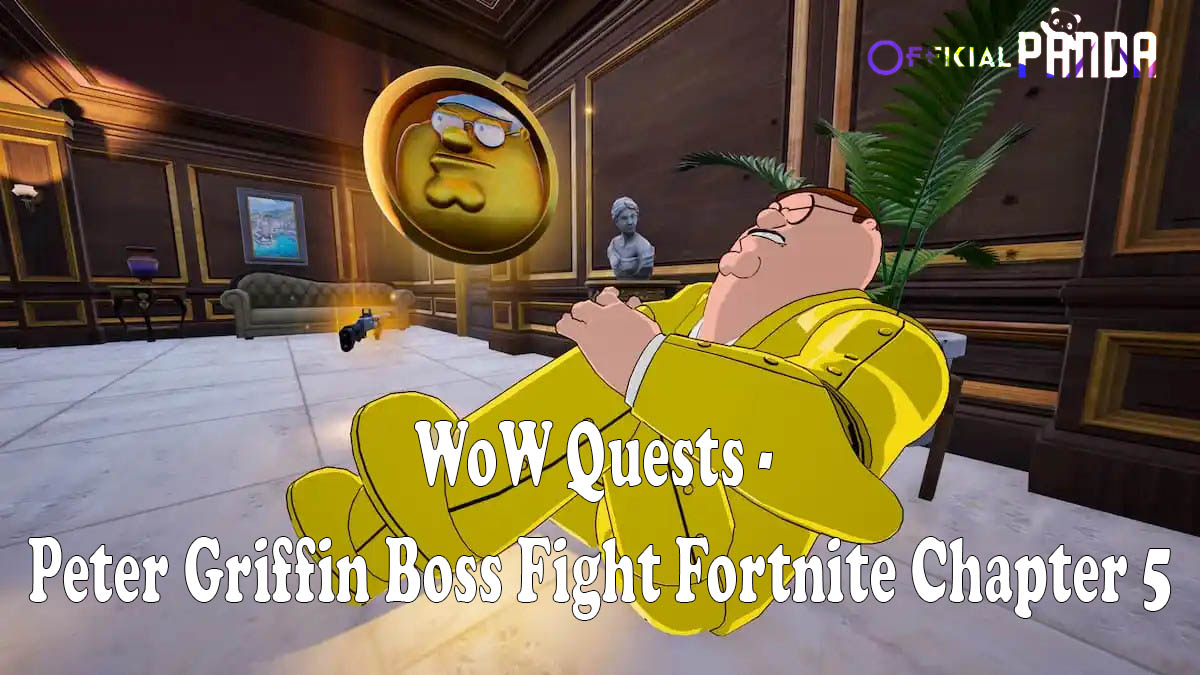 WoW Quests - Peter Griffin Boss Fight Fortnite Chapter 5
