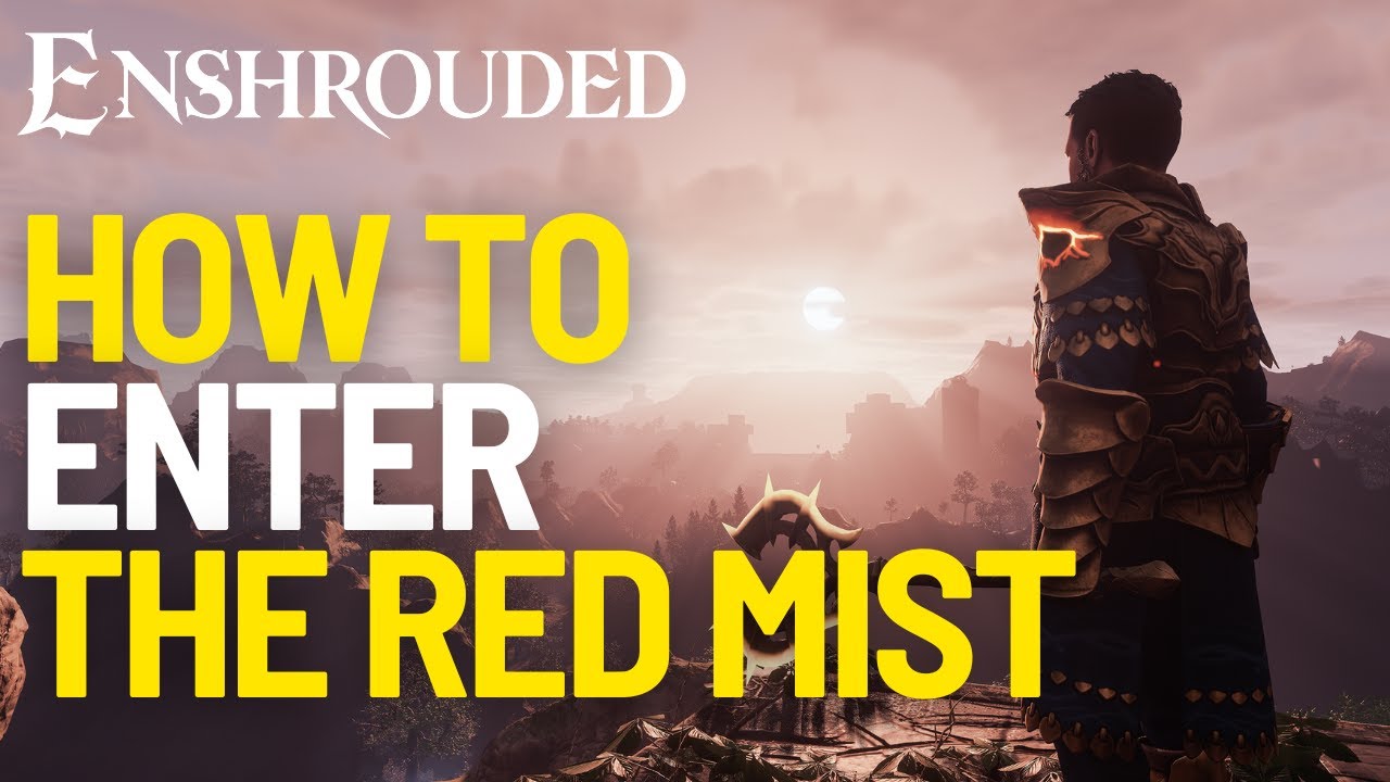  How to Enter the Red Mist in Enshrouded? 2024
