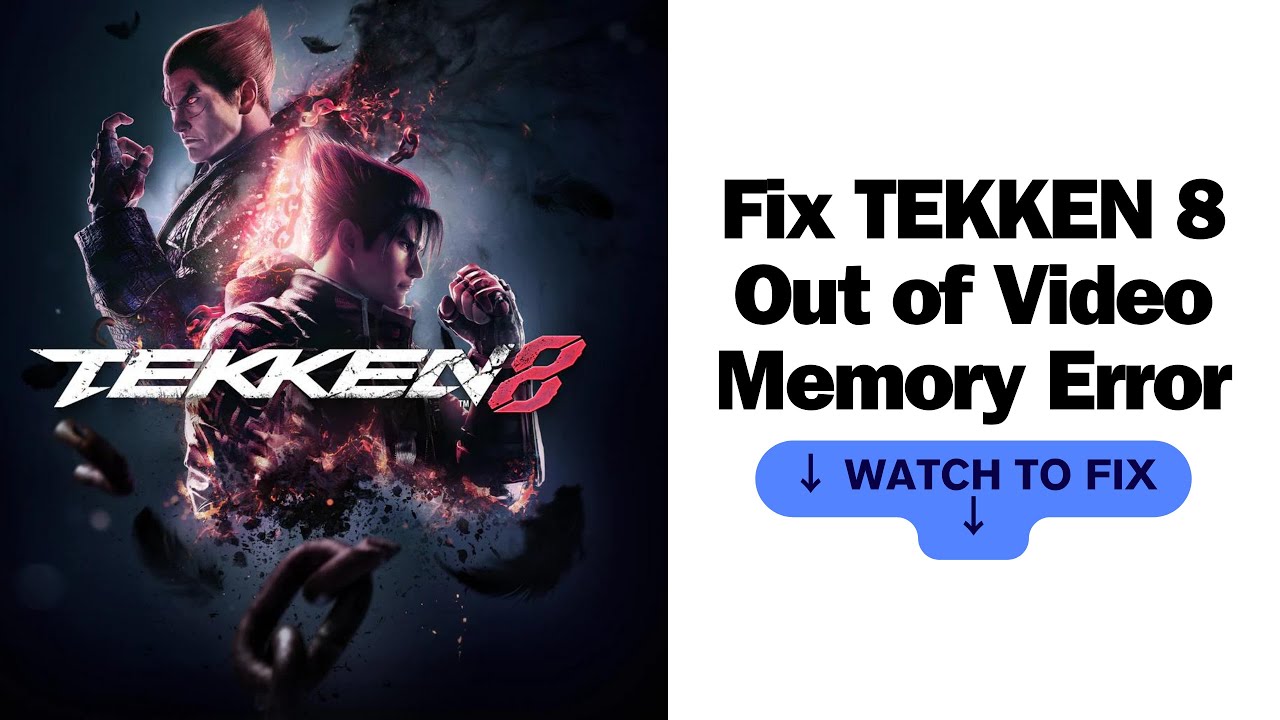  How to Fix Run Out Memory Error in TEKKEN 8?