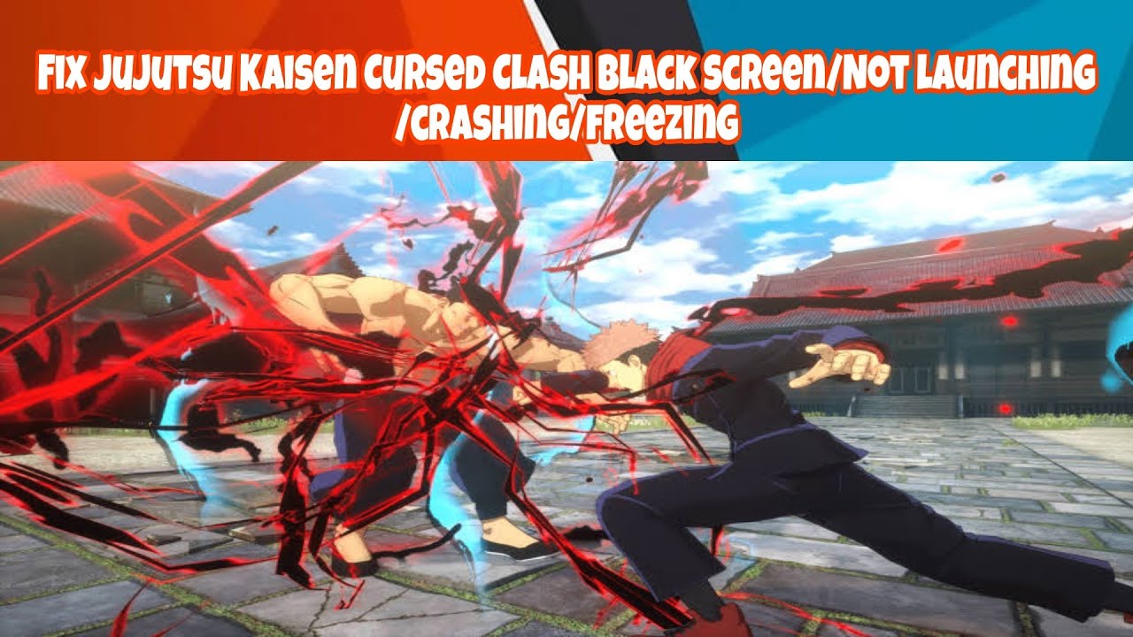 Fix Jujutsu Kaisen Cursed Clash Black Screen on Launch Error